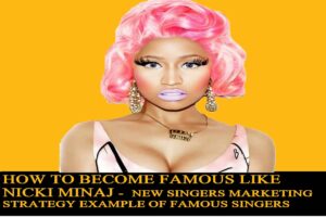 Nicki Mianj's rise to fame -music marketing strategy examples