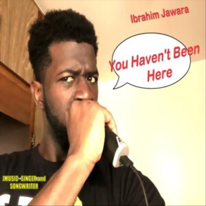 You Haven't Been Here by Ibrahim Jawara spark of J
